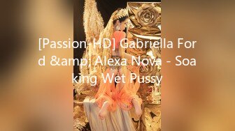 [Passion-HD] Gabriella Ford &amp; Alexa Nova - Soaking Wet Pussy