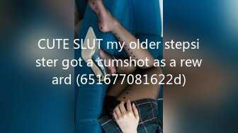 CUTE SLUT my older stepsister got a cumshot as a reward (651677081622d)