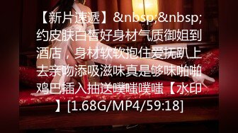 ??经常幻想的事终于实现了??隔窗偸拍表姐洗香香??不穿衣服的样子好刺激??黑黑的阴毛被水淋湿了好性感